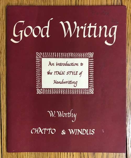 GOOD WRITING ITALIC STYLE WRITING W. WORTHY CHATTO and WINDUS 1953 SOFTCOVER.