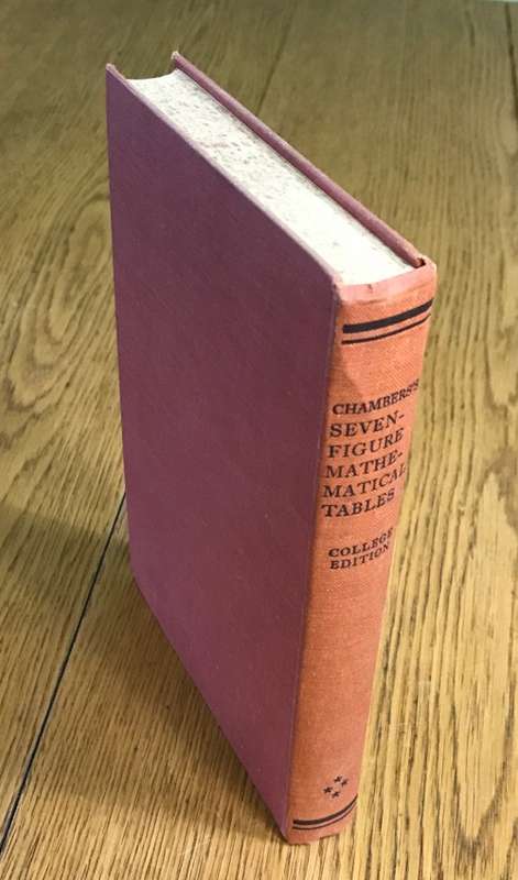 CHAMBERS`S SEVEN FIGURE MATHEMATICAL TABLES Compiles by James Pryde COLLEGE EDITION 1940`s.
