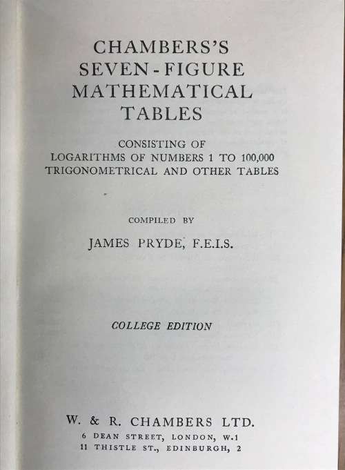 CHAMBERS`S SEVEN FIGURE MATHEMATICAL TABLES Compiles by James Pryde COLLEGE EDITION 1940`s.