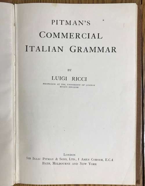 PITMAN`s COMMERCIAL ITALIAN GRAMMAR LUIGI RICCI Published by Sir Isaac Pitman and Sons c1900.