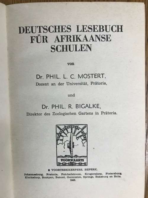 Deutsches Lesebuch für Afrikaanse Schulen Dr. Phil Mostert Dr. Phil R. Bigalke 1945.