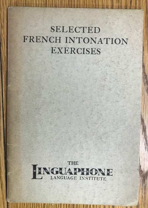 SELECTED FRENCH INTONATION EXERCISES LINGUAPHONE LANGUAGE  INSTITUTE BOOKLET.