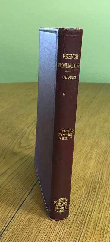 FRENCH PRONUNCIATION JAMES GEDDES Ph.D OXFORD UNIVERSITY PRESS AMERICAN BRANCH 1913.
