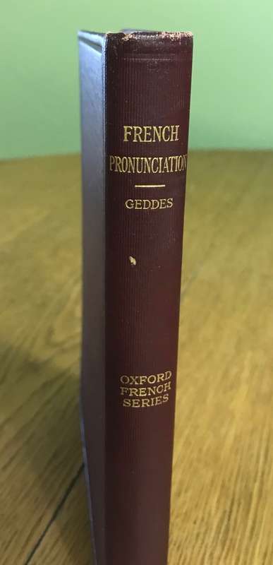 FRENCH PRONUNCIATION JAMES GEDDES Ph.D OXFORD UNIVERSITY PRESS AMERICAN BRANCH 1913.