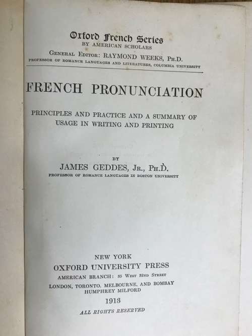FRENCH PRONUNCIATION JAMES GEDDES Ph.D OXFORD UNIVERSITY PRESS AMERICAN BRANCH 1913.