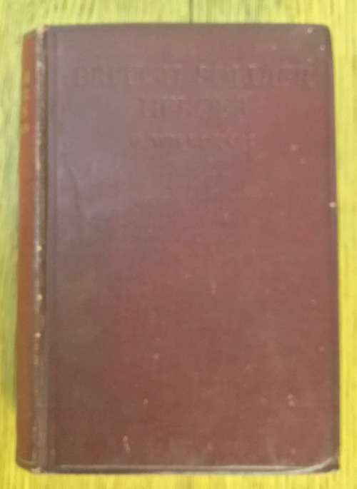 BRITISH SOLDIER HEROES from CROMWELL to WELLINGTON EDITED by SPENSER  WILKINSON BICKERS and SONS.
