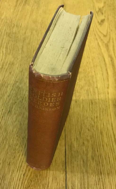 BRITISH SOLDIER HEROES from CROMWELL to WELLINGTON EDITED by SPENSER  WILKINSON BICKERS and SONS.