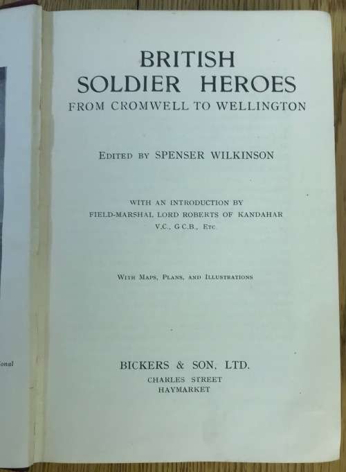BRITISH SOLDIER HEROES from CROMWELL to WELLINGTON EDITED by SPENSER  WILKINSON BICKERS and SONS.