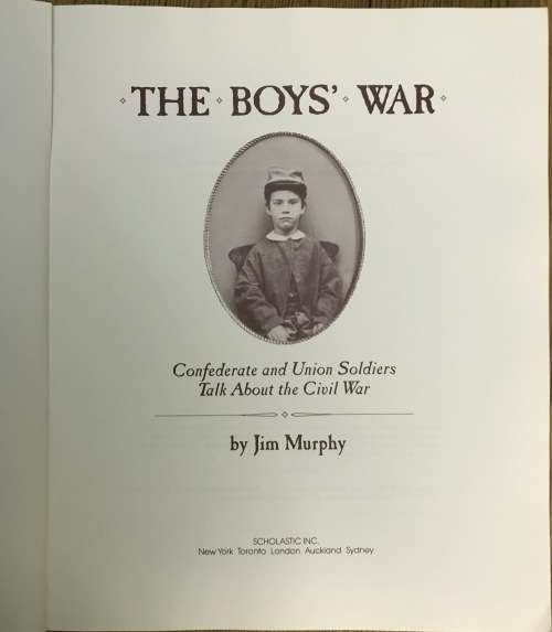 THE BOYS WAR Confederate and Union Soldiers Talk About the Civil War AMERICA JIM MURPHY SCOLASTIC.
