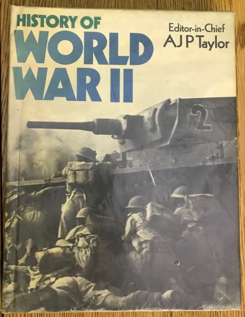 HISTORY OF WORLD WAR 2 WWII EDITOR-in-CHIEF A.J.P. TAYLOR S.L. MAYER 1974 TANKS AIRCRAFT WARSHIPS.