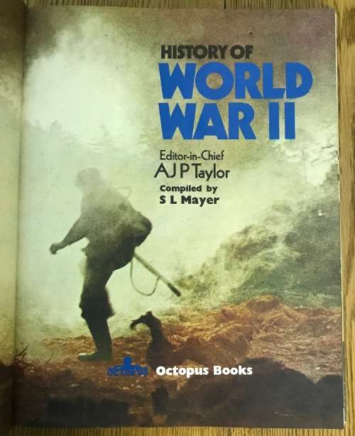 HISTORY OF WORLD WAR 2 WWII EDITOR-in-CHIEF A.J.P. TAYLOR S.L. MAYER 1974 TANKS AIRCRAFT WARSHIPS.