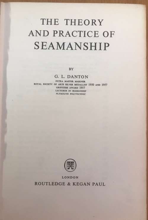 The Theory and Practice of Seamanship Graham Danton 1972 4th Edition METRIC SAILING SHIP HANDLING