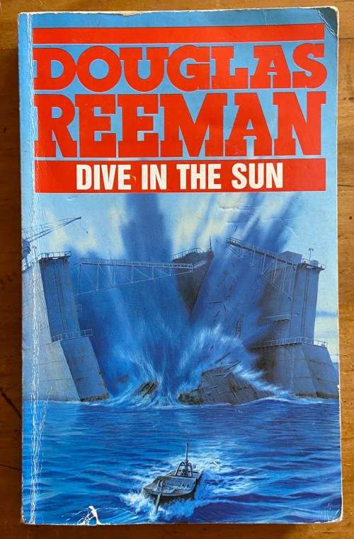 DIVE IN THE SUN DOUGLAS REEMAN ARROW BOOKS 1989 SUBMARINE ITALY GERMANY ALLIES WW2 WORLD WAR II.