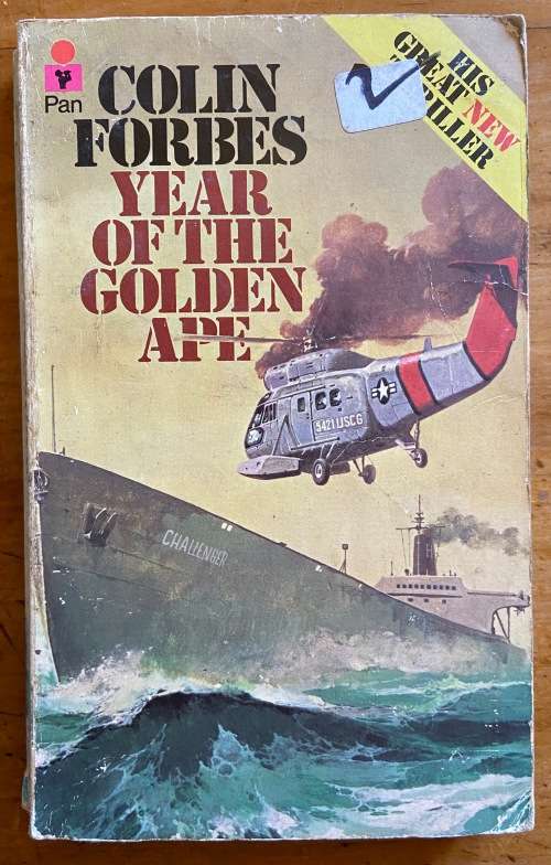 YEAR OF THE GOLDEN APE COLIN FORBES PAN BOOKS 1976 THRILLER HELICOPTER SHIPS.