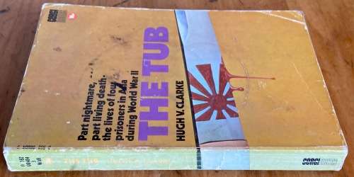 THE TUB HUGH V. CLARKE WW2 Australian POWs on the Burma-Thailand Railway WORLD WAR 2.