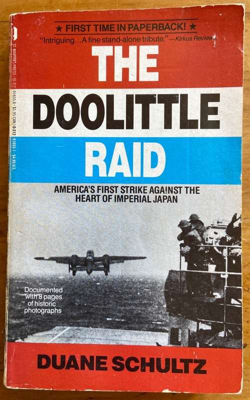 THE DOOLITTLE RAID DUANE SCHULTZ 1989 St. MARTINS PRESS AMERICAS 1st STRIKE AGAINST JAPAN AIRCRAFT.