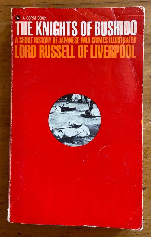 THE KNIGHTS OF BUSHIDO LORD RUSSELL OF LIVERPOOL SHORT HISTORY OF JAPANESE WAR CRIMES ILLUTRATED WW2