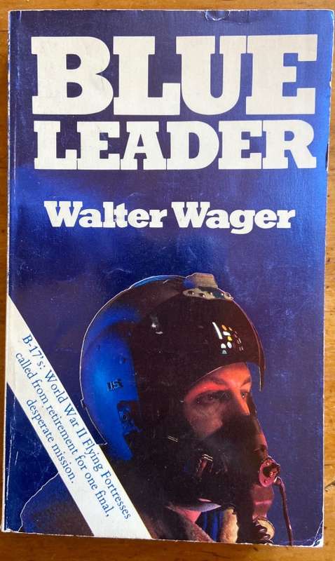 BLUE LEADER WALTER WAGE NOVEL 1980 FUTURA BOOKS B17 WW2 FLYING FORTRESS WWII.