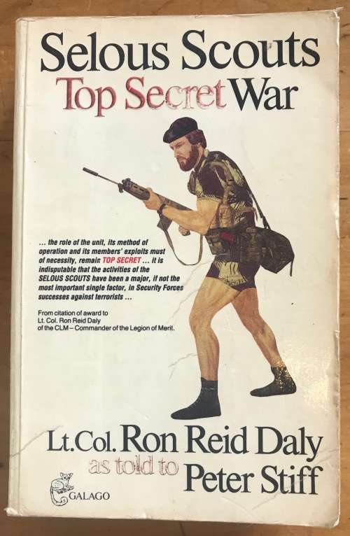 SELOUS SCOUTS=TOP SECRET WAR=Lt. Col. RON REID DALY=PETER STIFF=GALAGO=1983=RHODESIA=Read notes....