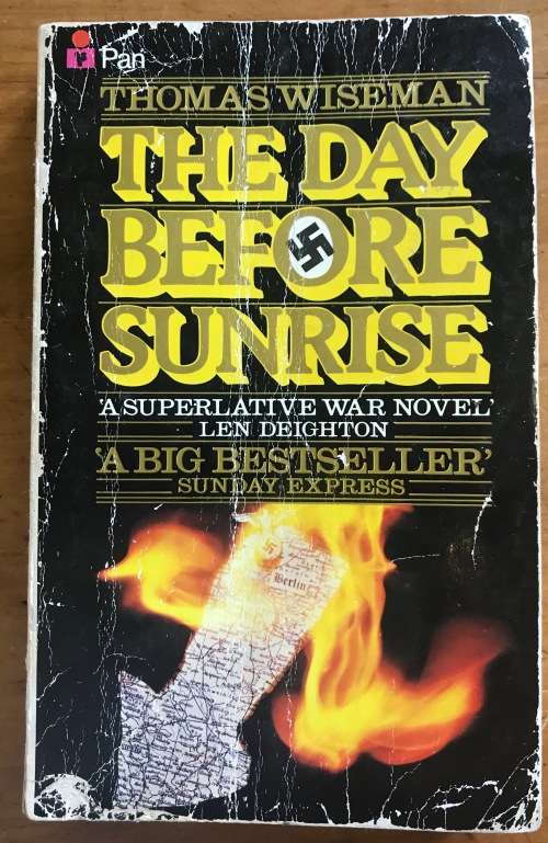 THE DAY BEFORE SUNRISE THOMAS WISEMAN SUPERLATIVE WAR NOVEL WW2 WWII HITLER GERMANY NAZI REICH.