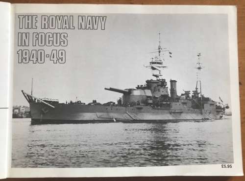 THE ROYAL NAVY IN FOCUS 1940-49 PHOTOGRAPHIC RECORD BLACK + WHITE WRIGHT & LOGAN 1984 MARITIME BOOKS