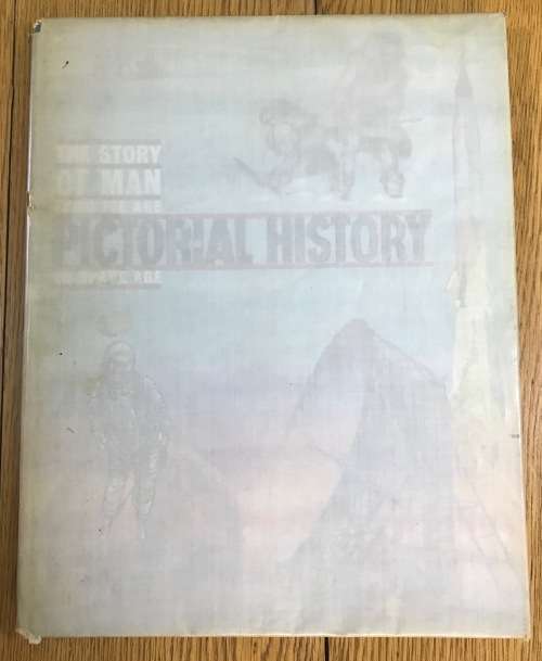 THE STORY OF MAN FROM ICE AGE TO SPACE AGE PICTORIAL HISTORY C.R. WRIGHT ASSOCIATED NEWSPAPERS UK.