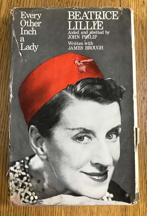 EVERY OTHER INCH A LADY BEATRICE LILLIE JOHN PHILIP JAMES BROUGH 1973 HARDCOVER W.H. ALLEN