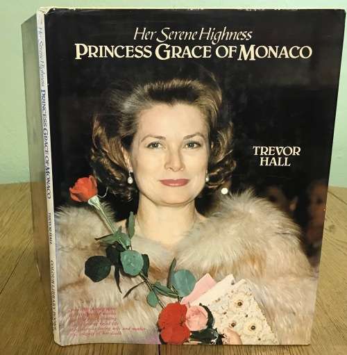 Her Serene Highness PRINCESS GRACE of MONACO Author TREVOR HALL 1982 1st Edition GRACE KELLY