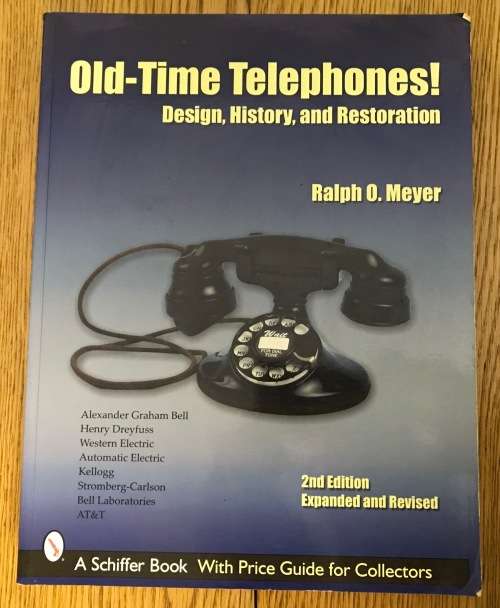 OLD-TIME TELEPHONES! Design, History and Restoration Ralph O. Meyer 2nd Edition 2005 and Price Guide