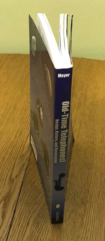 OLD-TIME TELEPHONES! Design, History and Restoration Ralph O. Meyer 2nd Edition 2005 and Price Guide