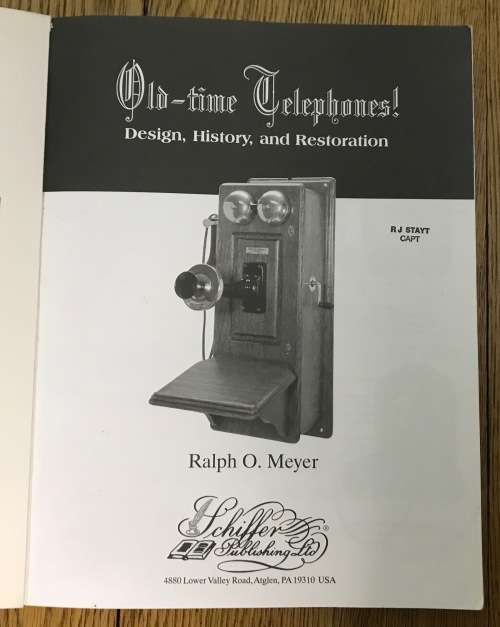 OLD-TIME TELEPHONES! Design, History and Restoration Ralph O. Meyer 2nd Edition 2005 and Price Guide