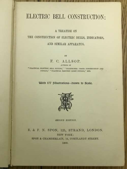 ELECTRIC BELL CONSTRUCTION F.C. ALLSOP 1900 TREATISE ON ELECTRIC BELLS INDICATORS Etc. 2nd Edition