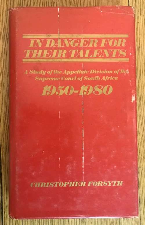 IN DANGER FOR THEIR TALENTS A Study of Appellate Division of Supreme Court of South Africa 1950-80