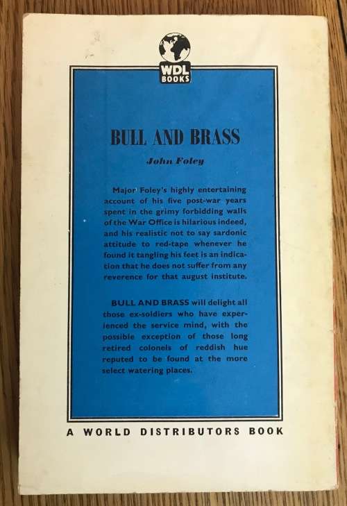 BULL and BRASS JOHN FOLEY WDL BOOKS 1959 GREAT BRITAIN Uproarious Novel of Army Life War Office