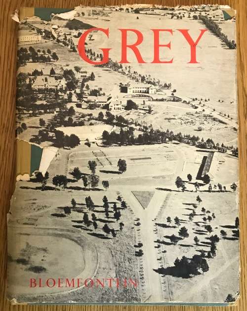 GREY COLLEGE - BLOEMFONTEIN A SOUTH AFRICAN SCHOOL - `N SUID-AFRKAANSE SKOOL CENTENARY PUBLICATION