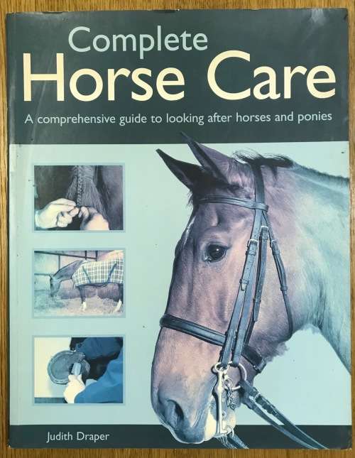 HORSE BOOK COMPLETE HORSE CARE (& PONIES) JUDITH DRAPER 2003 Comprehensive guide to looking after...