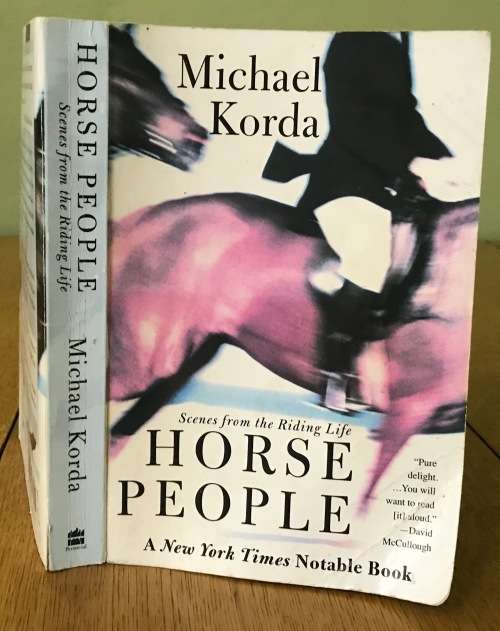 HORSE PEOPLE MICHAEL KORDA SCENES FROM THE RIDING LIFE 1st Edition 2004 Softvover.