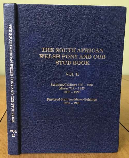 THE SOUTH AFRICAN WELSH PONY & COB STUD BOOK VOL 2 1991 MARES STALLIONS GELDINGS 1983-90 & 1950-90.
