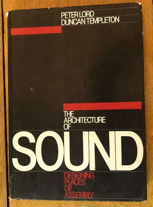 THE ARCHITECTURE OF SOUND - DESIGNING PLACES OF ASSEMBLY - PETER LORD - DUNCAN TEMPLETON - 1986.