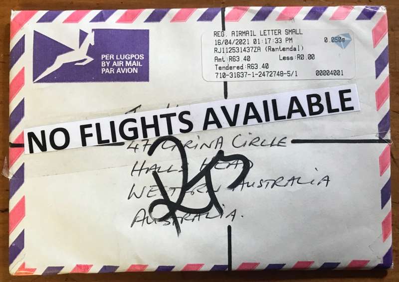 SOUTH AFRICA COVID MAIL RETURN TO SENDER (RTS) to  AUSTRALIA `NO FLIGHTS AVAILABLE` 16.4.2021