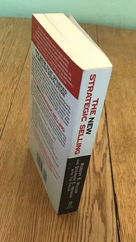 THE NEW STRATEGIC SELLING, Revised & Updated Robert Miller & Stephen Heiman with Tad Tulejah 2005