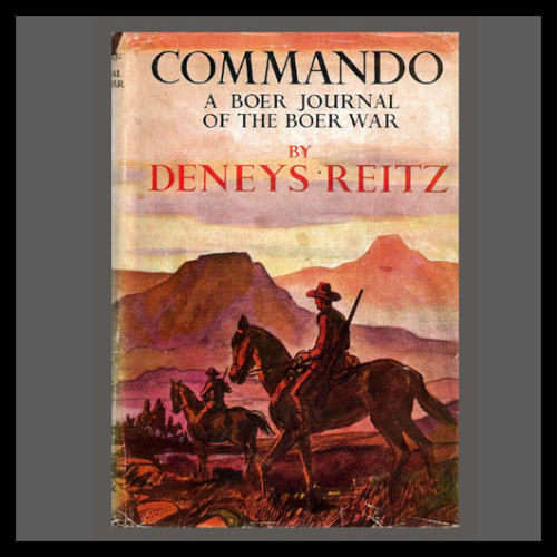 Deneys Reitz - COMMANDO: A BOER JOURNAL OF THE BOER WAR
