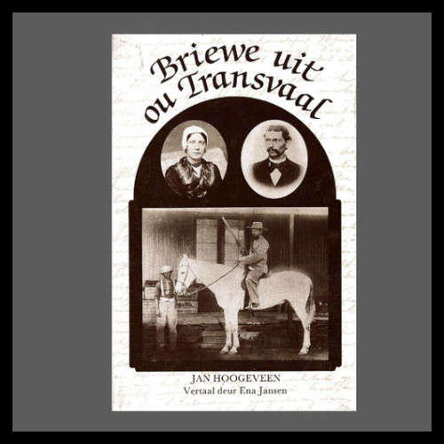 Jan Hoogeveen - BRIEWE UIT OU TRANSVAAL.