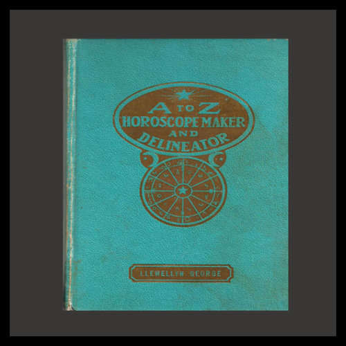 Llewellyn George - A - Z HOROSCOPE MAKER AND DELINEATOR (Genethliacal Astrology)