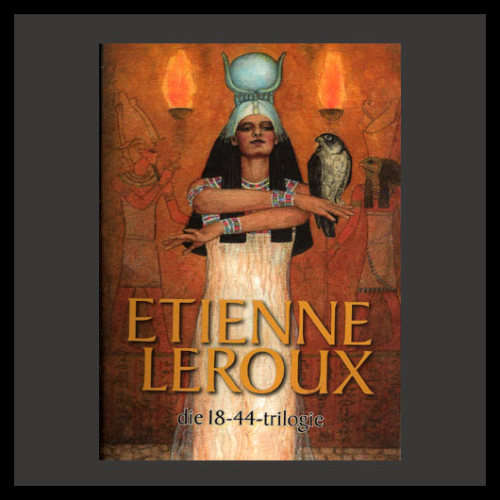 Ettienne Leroux - DIE 18-44-TRILOGIE. Slapband uitgawe 1995.
