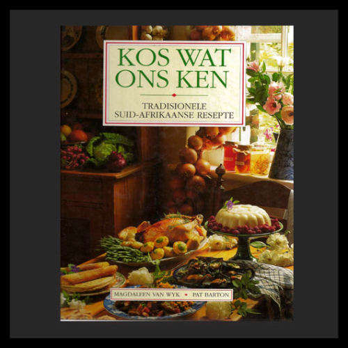 M van Wyk & Pat Barton - KOS WAT ONS KEN. Tradisionele Suid - Afrikaanse Resepte. Boerekos.