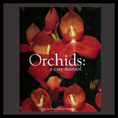 Brain & Sara Rittershausen - ORCHIDS: A CARE MANUAL.