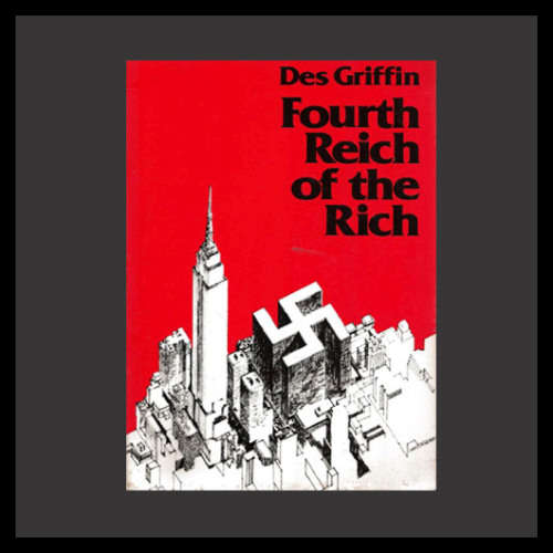 Des Griffin - FOURTH REICH OF THE RICH. (Signed by Author). Illuminati / New World Order.