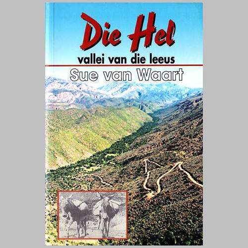 Sue van Waart. DIE HEL (Gamkaskloof). Valei van die Leeus.