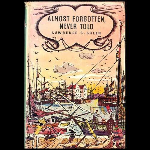 Lawrence Green - ALMOST FORGOTTEN, NEVER TOLD. 1st ed (1965). Stories of the SA Coast.